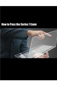 How to Pass the Series 7 Exam