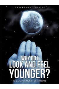 Why do I look and feel younger?