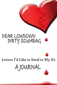 Dear Lowdown Dirty Scumbag
