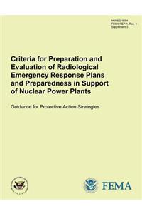 Criteria for Preparation and Evaluation of Radiological Emergency Response Plans and Preparedness in Support of Nuclear Power Plants Guidance for Protective Action Strategies