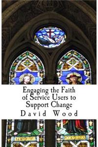Engaging the Faith of Service Users to Support Change