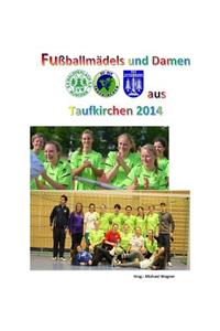 Fußballmädels und Damen aus Taufkirchen 2014