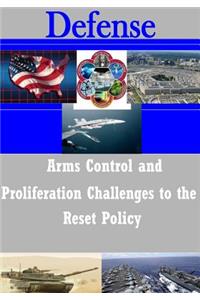 Arms Control and Proliferation Challenges to the Reset Policy