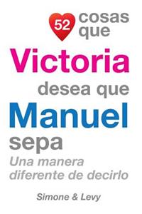 52 Cosas Que Victoria Desea Que Manuel Sepa