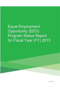 Equal Employment Opportunity (EEO) Program Status Report for Fiscal Year (FY) 2013