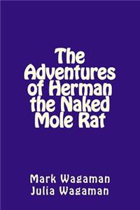 Adventures of Herman the Naked Mole Rat