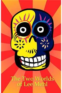 The Two Worlds of Lee Mehl