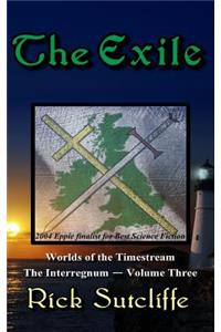 The Worlds of the Timestream: The Interregnum Series, Book 3: The Exile