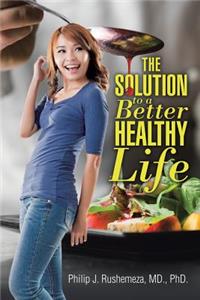 Solution to a Better Healthy Life