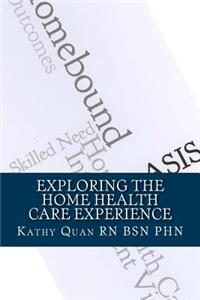 Exploring the Home Health Care Experience