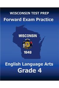 WISCONSIN TEST PREP Forward Exam Practice English Language Arts Grade 4