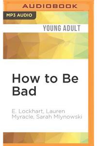 How to Be Bad