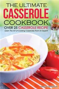 The Ultimate Casserole Cookbook - Over 25 Casserole Recipe