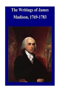 Writings of James Madison, 1769-1783