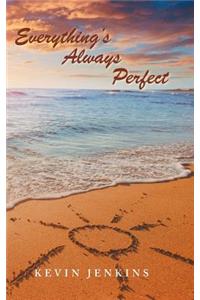 Everything's Always Perfect