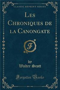 Les Chroniques de la Canongate (Classic Reprint)