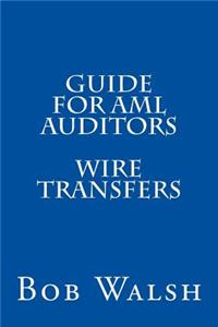 Guide for AML Auditors - Wire Transfers