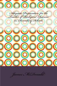 Adequate Preparation for the Teacher of Biological Sciences in Secondary Schools