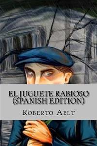 El Juguete Rabioso (Spanish Edition)