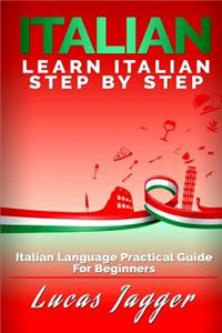 Learn Italian Step by Step: Italian Language Practical Guide for Beginners