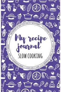 My recipe Journal (Slow cooking)
