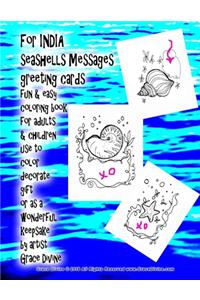 For INDIA seashells Messages greeting cards fun & easy coloring book for adults & children use to color decorate gift or as a wonderful keepsake by artist Grace Divine
