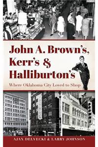 John A. Brown's, Kerr's & Halliburton's