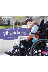 Some Kids Use Wheelchairs