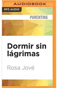 Dormir sin lágrimas: Dejarle Llorar No Es La Solución