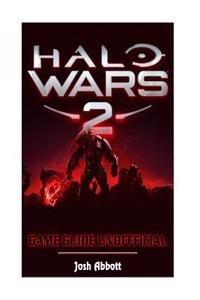 Halo Wars 2 Game Guide Unofficial