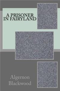A Prisoner in Fairyland
