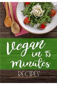 Vegan in 15 Minutes Recipes