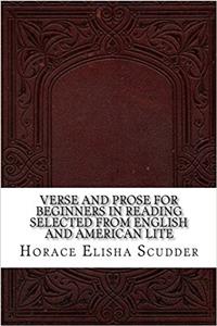 Verse and Prose for Beginners in Reading Selected from English and American Lite
