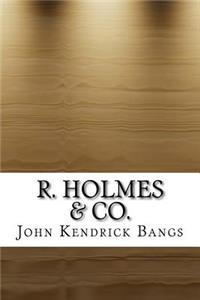 R. Holmes & Co.