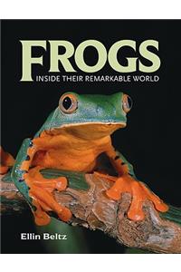 Frogs: Inside Their Remarkable World
