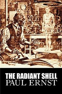 The Radiant Shell by Paul Ernst, Science Fiction, Fantasy, Adventure