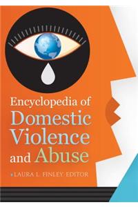 Encyclopedia of Domestic Violence and Abuse [2 Volumes]