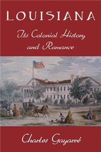 Louisiana; its Colonial History and Romance