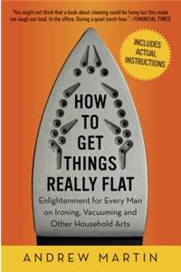 How to Get Things Really Flat