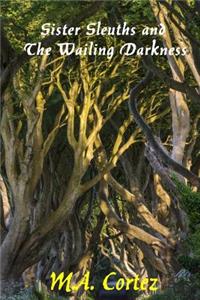 Sister Sleuths and the Wailing Darkness