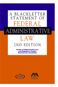 Blackletter Statement of Federal Administrative Law, 2nd Edition