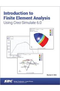 Introduction to Finite Element Analysis Using Creo Simulate 6.0