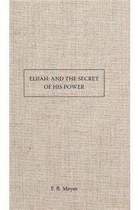 Elijah And The Secret Of His Power
