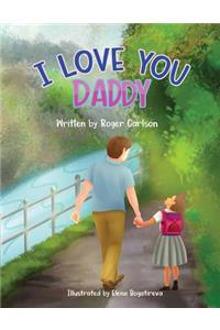 I love you Daddy: A dad and daughter relationship