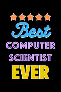 Best Computer Scientist Evers Notebook - Computer Scientist Funny Gift