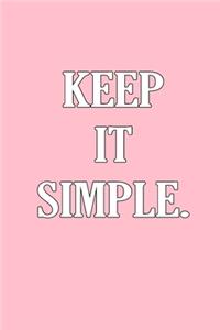 KEEP IT SIMPLE - Lined Writing Notebook - Journal (6x9) - PINK - 120 Pages.