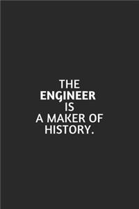 The Engineer Has Been, And Is, A Maker Of History