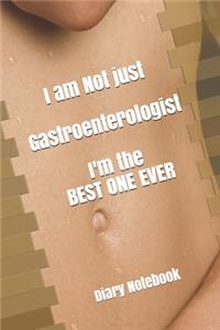 I am Not just Gastroenterologist . Journal Notebook Gift