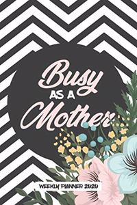 Busy As A Mother Weekly Planner 2020