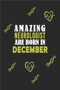 Amazing Neurologist Born In December Notebook Birthday Gift